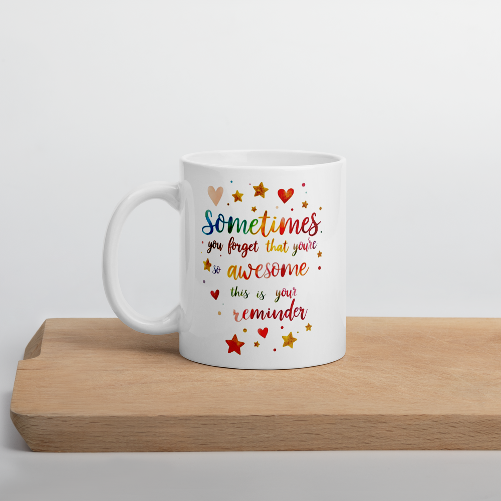 Sometimes You Forget That Your Awesome – Inspirational Coffee Cup, Motivational Gift, Positive Quote Mug (11oz, 15oz, 20oz)