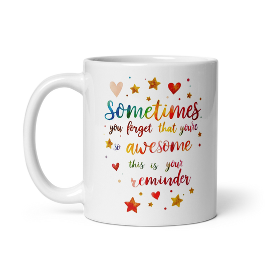 Sometimes You Forget That Your Awesome – Inspirational Coffee Cup, Motivational Gift, Positive Quote Mug (11oz, 15oz, 20oz)