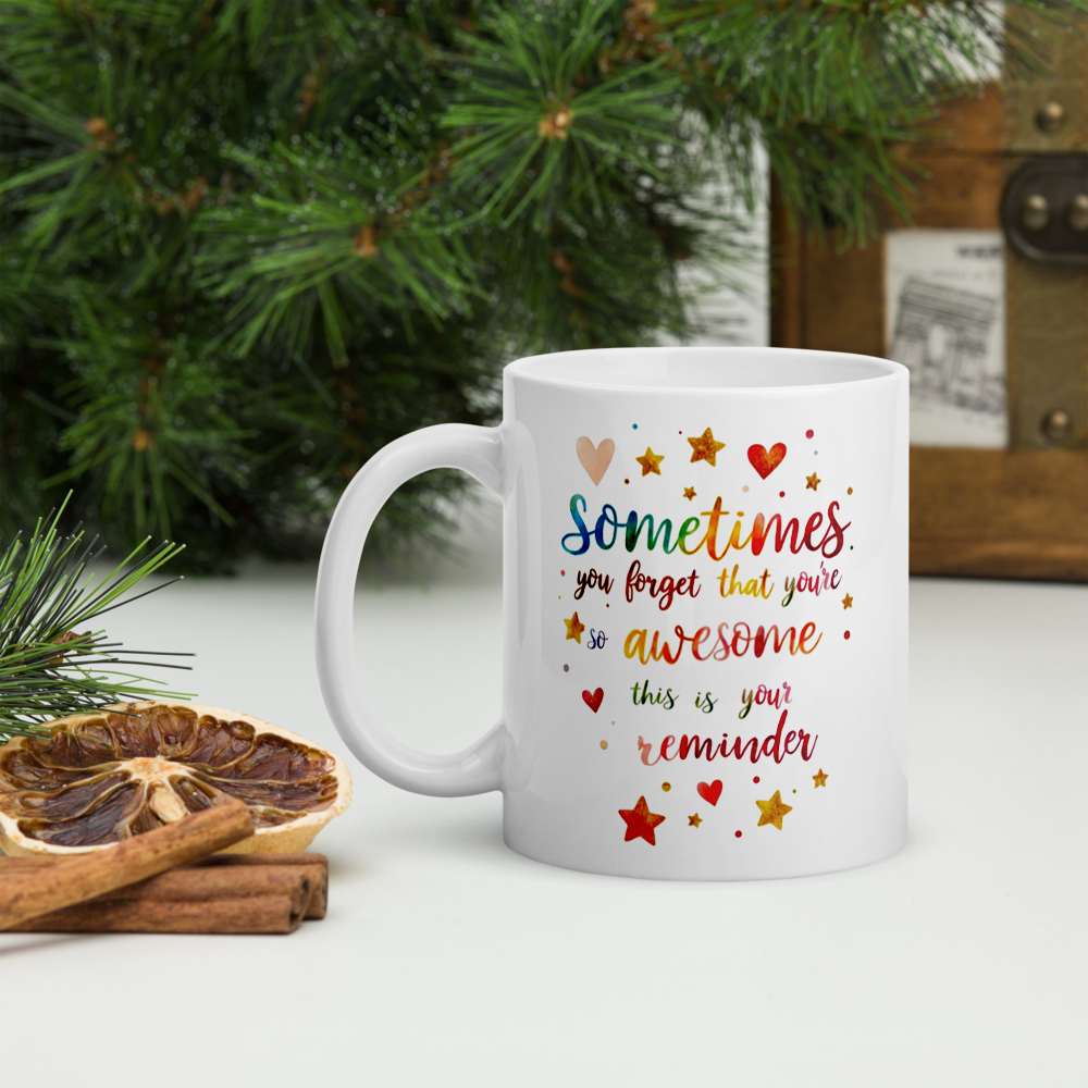 Sometimes You Forget That Your Awesome – Inspirational Coffee Cup, Motivational Gift, Positive Quote Mug (11oz, 15oz, 20oz)