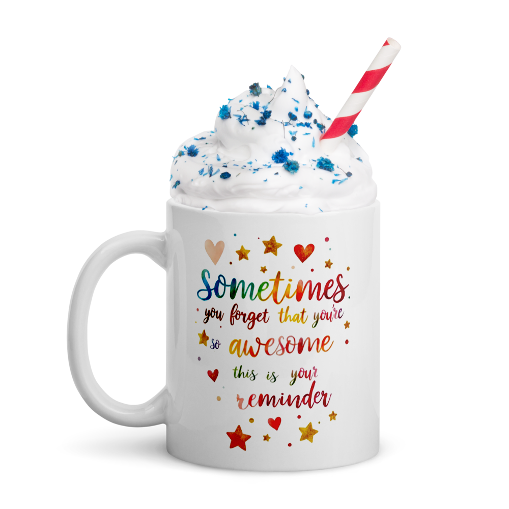 Sometimes You Forget That Your Awesome – Inspirational Coffee Cup, Motivational Gift, Positive Quote Mug (11oz, 15oz, 20oz)