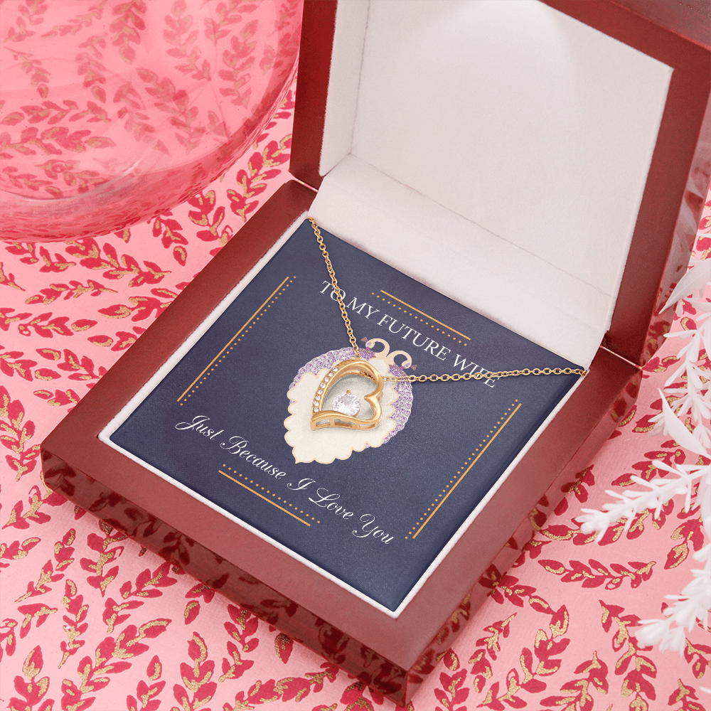 To My Future Wife - Just Because I Love You - Forever Love Heart Pendant Necklace With Special Sentiment Cards